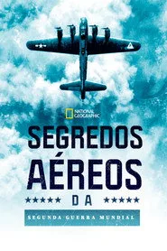 Capa da série Segredos Aéreos da Segunda Guerra Mundial, temporada 1, episódio 1