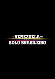 Poster de A Venezuela em Solo Brasileiro