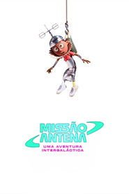 Assistir Missão Antena: Uma Aventura Intergaláctica online grátis