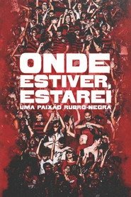Assistir Onde Estiver Estarei: Uma Paixão Rubro-negra online grátis