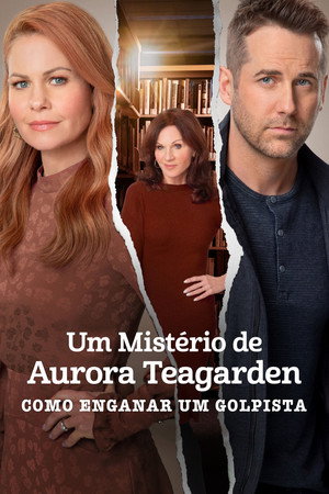 Assistir Um Mistério de Aurora Teagarden: Como Enganar um Golpista (2021) online grátis em HD