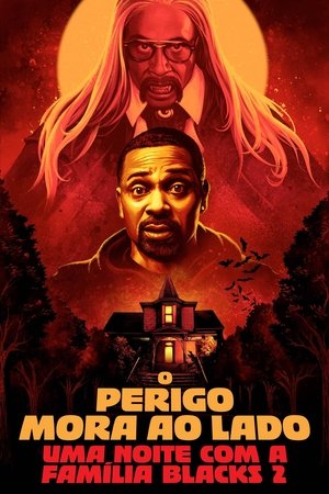Assistir Uma Noite com a Família Blacks 2: O Perigo Mora ao Lado (2021) online grátis em HD